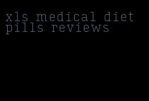 xls medical diet pills reviews