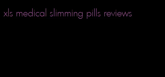 xls medical slimming pills reviews