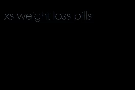 xs weight loss pills