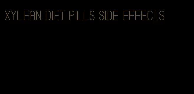 xylean diet pills side effects