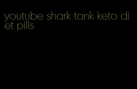 youtube shark tank keto diet pills