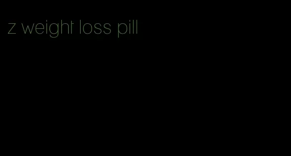 z weight loss pill